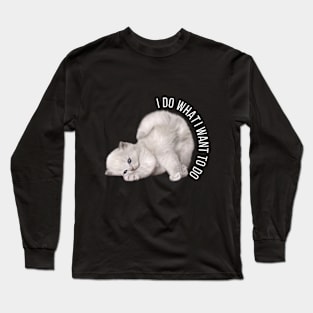 I Do What I Want To Do Long Sleeve T-Shirt